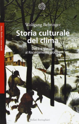 Beispielbild fr Storia culturale del clima. Dall'era glaciale al riscaldamento globale zum Verkauf von Ammareal