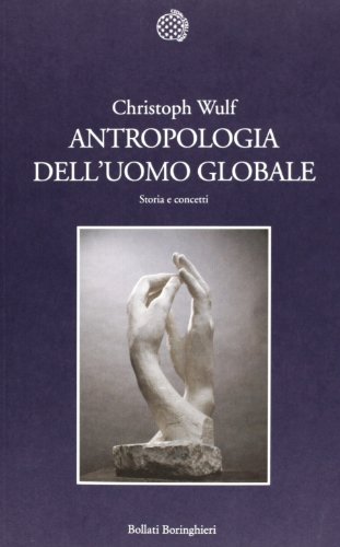 Antropologia dell'uomo globale. Storia e concetti (9788833924656) by Wulf, Christoph