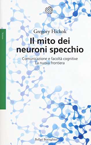 Stock image for Il mito dei neuroni specchio. Comunicazione e facolt cognitive. La nuova frontiera for sale by medimops