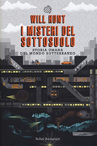 Stock image for I misteri del sottosuolo. Storia umana del mondo sotterraneo for sale by libreriauniversitaria.it