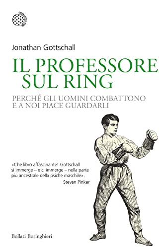 Imagen de archivo de Il professore sul ring. Perch gli uomini combattono e a noi piace guardarli a la venta por libreriauniversitaria.it