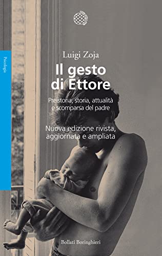 9788833927176: Il gesto di Ettore. Preistoria, storia, attualit e scomparsa del padre. Nuova ediz. (Saggi. Psicologia)