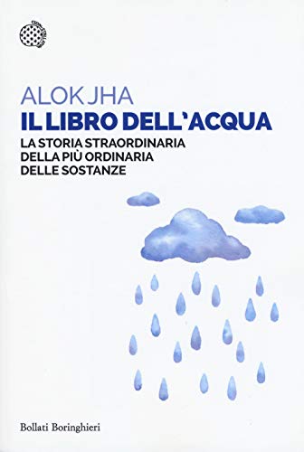 Beispielbild fr Il libro dell'acqua. La storia straordinaria della pi ordinaria delle sostanze zum Verkauf von medimops