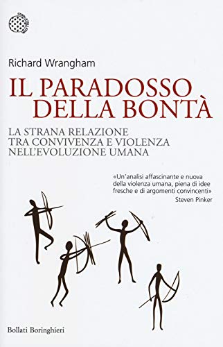 Beispielbild fr Il paradosso della bont : la strana relazione tra convivenza e violenza nell'evoluzione umana zum Verkauf von medimops