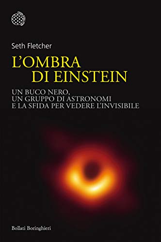9788833933573: L'ombra di Einstein. Un buco nero, un gruppo di astronomi e la sfida per vedere l'invisibile