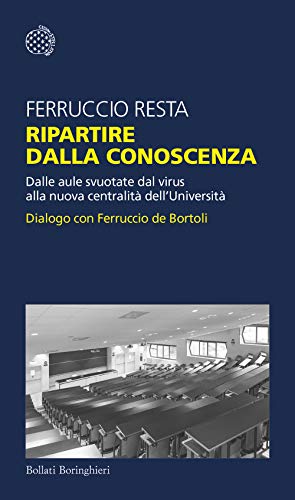 Beispielbild fr Ripartire dalla conoscenza. Dalle aule svuotate dal virus alla nuova centralit dell'Universit. Dialogo con Ferruccio de Bortoli zum Verkauf von medimops