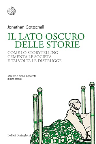 Imagen de archivo de Il lato oscuro delle storie. Come lo storytelling cementa le societ e talvolta le distrugge a la venta por medimops