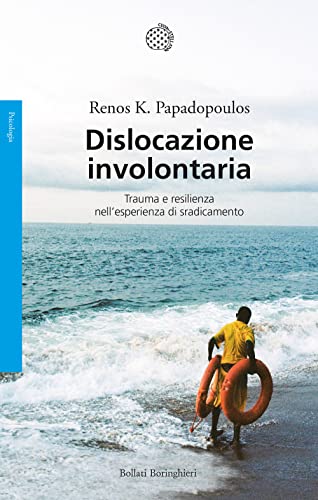 Stock image for Dislocazione involontaria. Trauma e resilienza nell'esperienza di sradicamento (Saggi) for sale by libreriauniversitaria.it