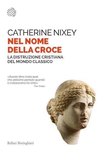 Stock image for Nel nome della croce. La distruzione cristiana del mondo classico for sale by medimops