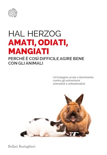 Stock image for Amati, odiati, mangiati. Perch  cos difficile agire bene con gli animali (Saggi tascabili) for sale by libreriauniversitaria.it