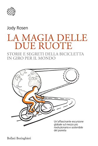 9788833941998: La magia delle due ruote. Storie e segreti della bicicletta in giro per il mondo (Nuovi saggi Bollati Boringhieri)