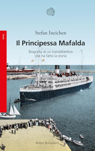 Imagen de archivo de Il Principessa Mafalda. Biografia di un transatlantico che ha fatto la storia a la venta por medimops