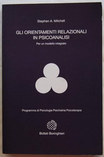 9788833955148: Gli orientamenti relazionali in psicoanalisi per un modello integrato (Programma di psicologia psichiatria psicoterapia)