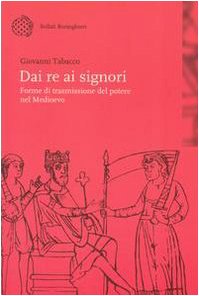 Stock image for Dai re ai signori: Forme di trasmissione del potere nel Medioevo (Nuova didattica) (Italian Edition) for sale by libreriauniversitaria.it