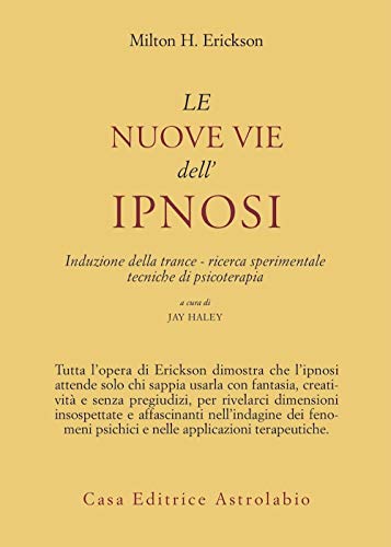 9788834000366: Le nuove vie dell'ipnosi. Induzione della trance. Ricerca sperimentale. Tecniche di psicoterapia (Psiche e coscienza)