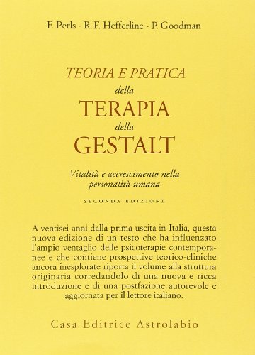 Beispielbild fr Teoria e pratica della terapia della Gestalt. Vitalit e accrescimento della personalit umana zum Verkauf von libreriauniversitaria.it