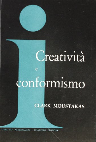 CreativitÃ: e conformismo (9788834001875) by Moustakas, Clark