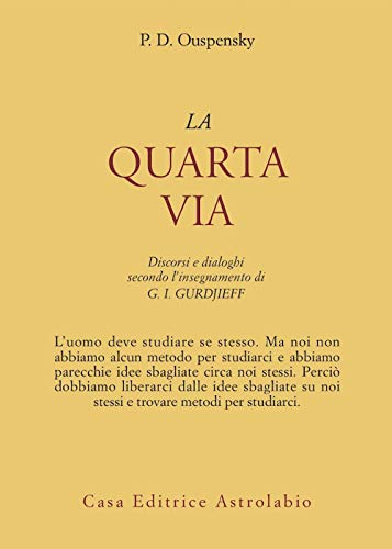 9788834004128: La quarta via. Discorsi e dialoghi secondo l'insegnamento di G. I. Gurdjieff (Ulisse)