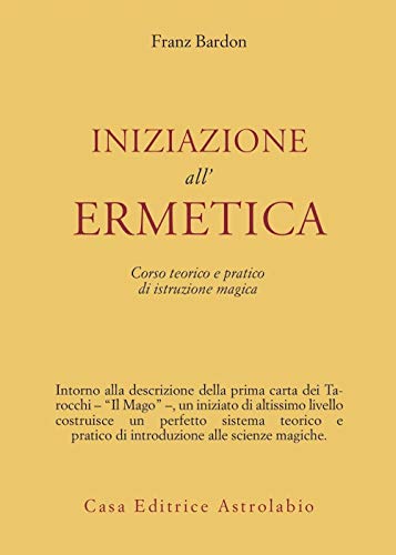 Iniziazione all'ermetica. Una pratica della magia (9788834004364) by Franz Bardon