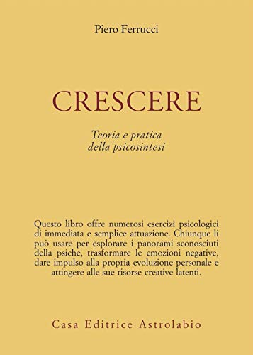 Crescere: Teoria e pratica della Psicosintesi.