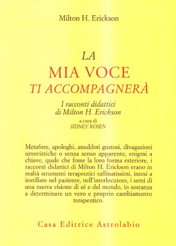 La mia voce ti accompagnerà. I racconti didattici - Milton H. Erickson