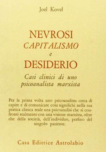 Nevrosi, capitalismo e desiderio. Casi clinici di uno psicoanalista marxista (9788834008065) by Unknown Author