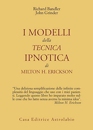 I modelli della tecnica ipnotica di Milton H. Erickson (9788834008072) by John Grinder; Richard Bandler