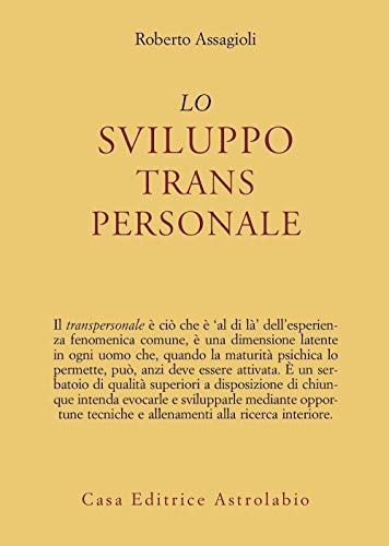 Lo sviluppo transpersonale (Psiche e coscienza) (Italian Edition) (9788834009109) by Assagioli, Roberto