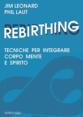 Imagen de archivo de Rebirthing. Tecniche per integrare mente, corpo e spirito a la venta por medimops