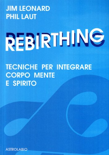Stock image for Rebirthing. Tecniche per integrare mente, corpo e spirito for sale by medimops
