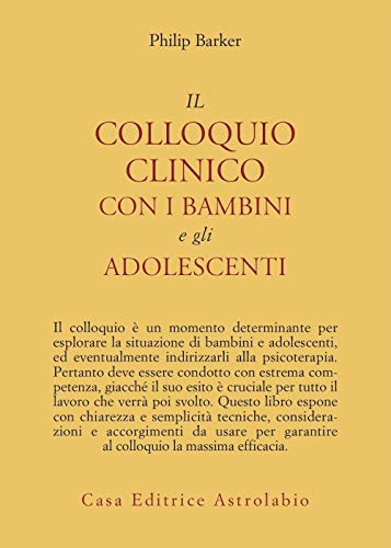 9788834010051: Il colloquio clinico con i bambini e gli adolescenti (Psiche e coscienza)