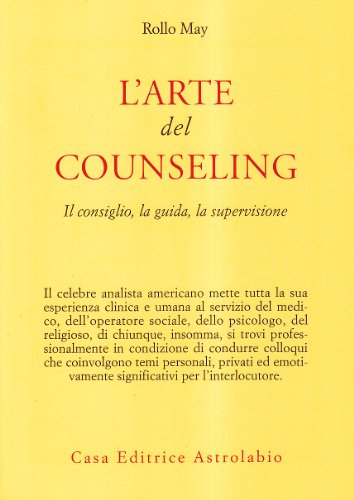 9788834010167: L'arte del counseling. Il consiglio, la guida, la supervisione