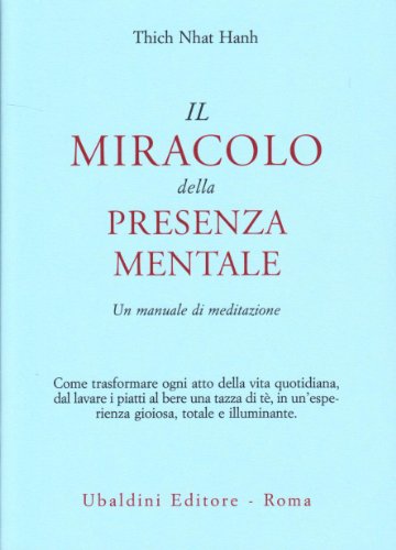 Stock image for Il miracolo della presenza mentale. Un manuale di meditazione for sale by WorldofBooks