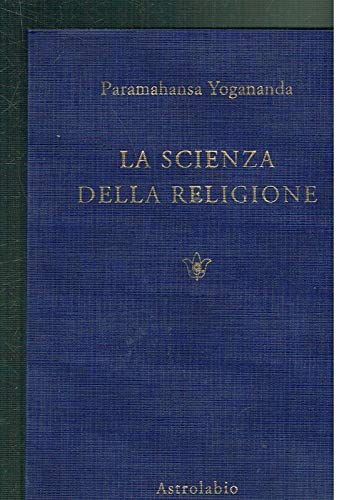 La scienza della religione - Paramahansa Yogananda