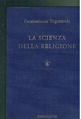 LA Scienza Della Religione/the Science of Religion (Italian Edition) (9788834010792) by Yogananda, Paramahansa