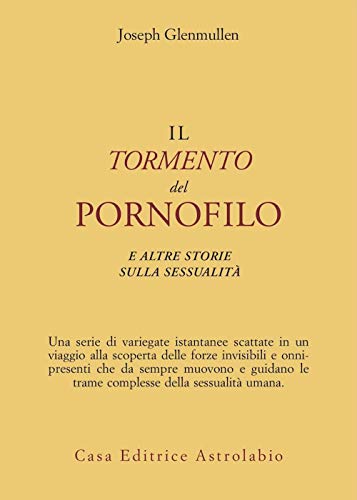 Il tormento del pornofilo e altre storie sulla sessualitÃ  (9788834011621) by Unknown Author