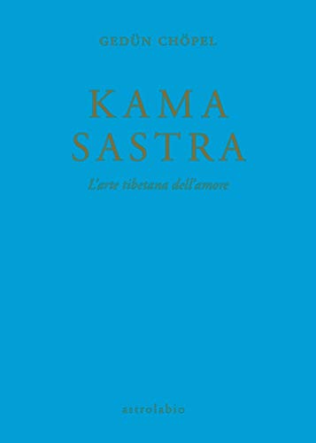 Kama sastra. L'arte tibetana dell'amore (9788834011706) by GedÃ¼n ChÃ¶pel