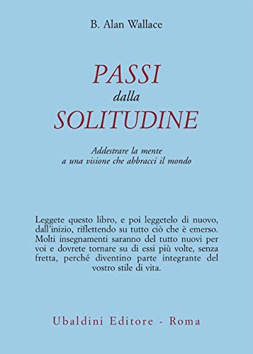 Passi dalla solitudine. Addestrare la mente a una visione che abbracci il mondo (9788834011904) by Unknown Author