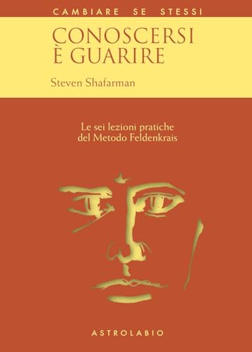 Stock image for Conoscersi  guarire. Le sei lezioni pratiche del metodo Feldenkrais for sale by libreriauniversitaria.it