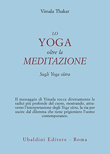 Lo yoga oltre la meditazione. Sugli yoga sutra (9788834013502) by Vimala Thakar