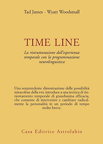 Stock image for Time line. La ristrutturazione dell'esperienza temporale con la programmazione neurolinguistica for sale by libreriauniversitaria.it