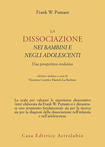 9788834014615: La dissociazione nei bambini e negli adolescenti. Una prospettiva evolutiva (Psiche e coscienza)