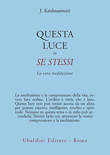 Questa luce in se stessi. La vera meditazione (9788834015247) by Jiddu. KRISHNAMURTI