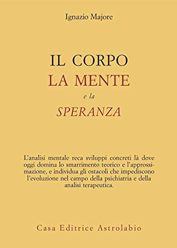 Stock image for Il corpo, la mente e la speranza Majore, Ignazio for sale by Librisline