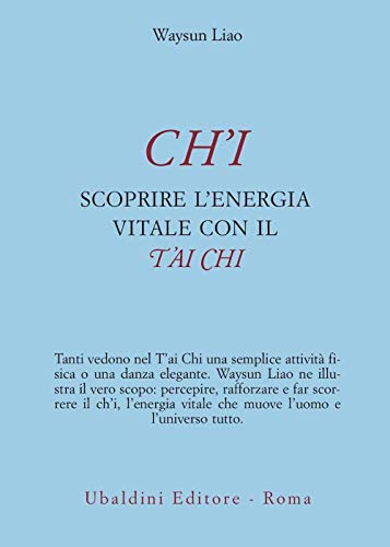 Ch'i. Scoprire l'energia vitale con il t'ai chi (9788834015681) by Waysun Liao