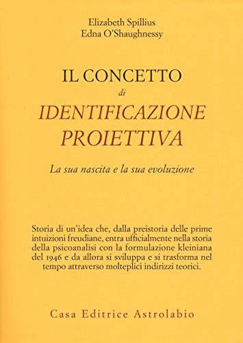 9788834016749: Il concetto di identificazione proiettiva. La sua nascita e la sua evoluzione (Psiche e coscienza)