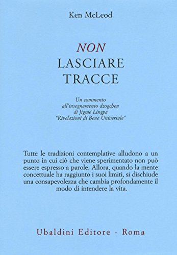 9788834017197: Non lasciare tracce. Un commento all'insegnamento dzogchen di Jigm Lingpa Rivelazioni di Bene Universale (Civilt dell'Oriente)