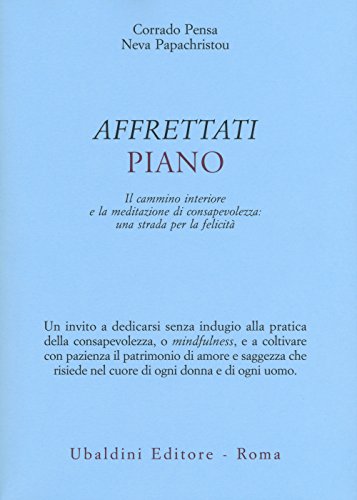 Stock image for Affrettati piano. Il cammino interiore e la meditazione di consapevolezza: una strada per la felicit for sale by libreriauniversitaria.it