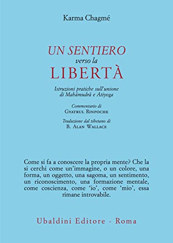 Imagen de archivo de Un sentiero verso la libert. Istruzioni pratiche sull?unione di Mah?mudr? e Atiyoga (Civilt dell'Oriente) a la venta por libreriauniversitaria.it