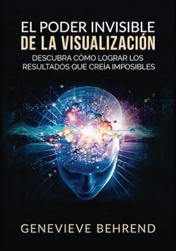 Stock image for El Poder Invisible de la Visualizacin: Descubra cmo lograr resultados que crea imposibles for sale by Revaluation Books